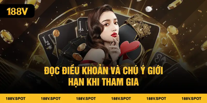 Đọc điều khoản và chú ý giới hạn khi tham gia