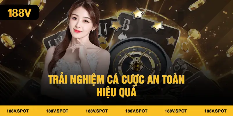 Trải nghiệm cá cược an toàn hiệu quả
